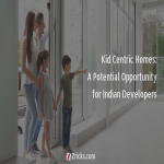 Kid Centric Homes: A Potential Opportunity for Indian Developers
